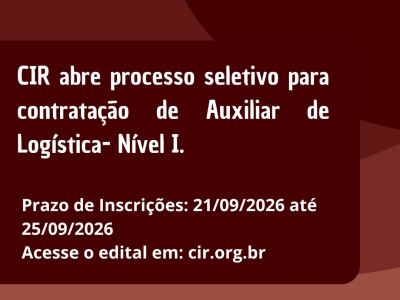 CIR abre processo seletivo para contratação de Auxiliar de Logística- Nível I.