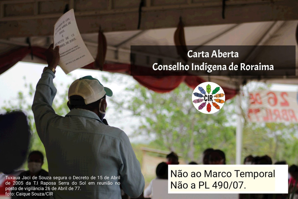 Carta Aberta Conselho Indígena de Roraima Não ao Marco Temporal, Não A PL 490/07