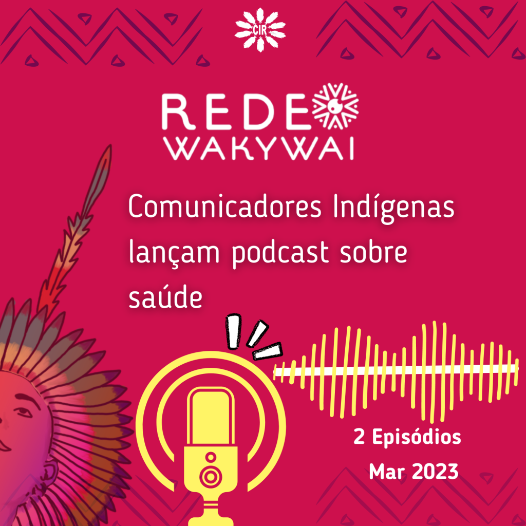 Podcast: "Covid-19: Prevenir é melhor" Uma produção Comunicacadores Indígenas da Rede Wakyway