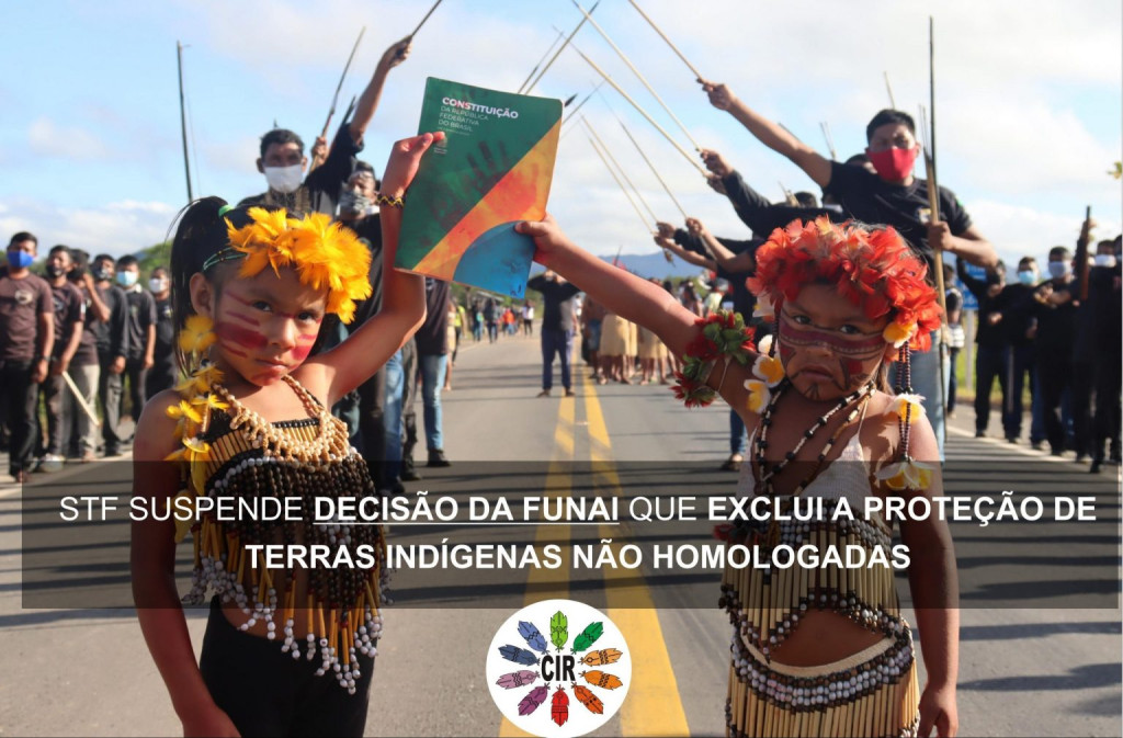 STF SUSPENDE DECISÃO DA FUNAI QUE EXCLUI A PROTEÇÃO DE TERRAS INDÍGENAS NÃO HOMOLOGADAS
