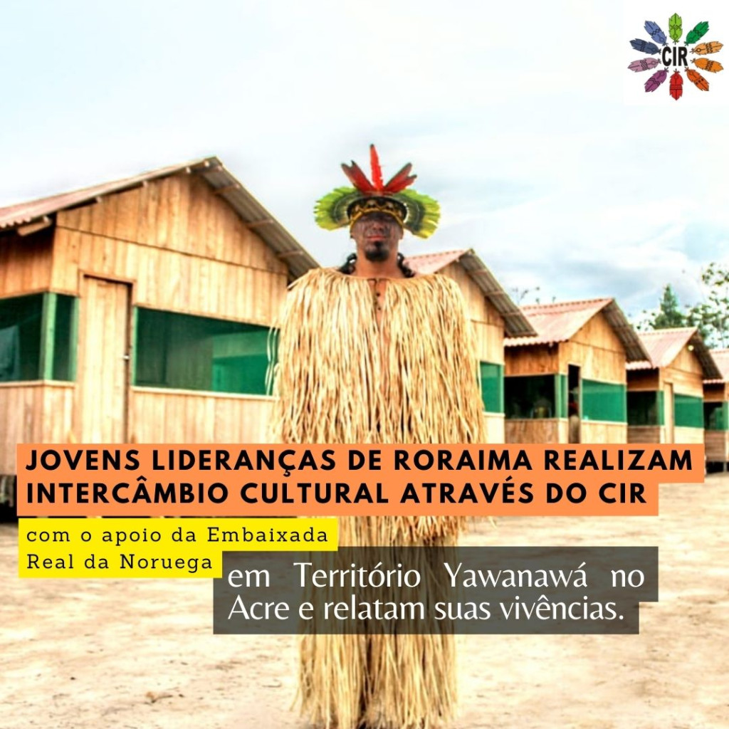 Jovens lideranças de Roraima realizam intercâmbio Cultural através do CIR com o apoio da Embaixada Real da Noruega em Território Yawanawá no Acre e relatam suas vivências.