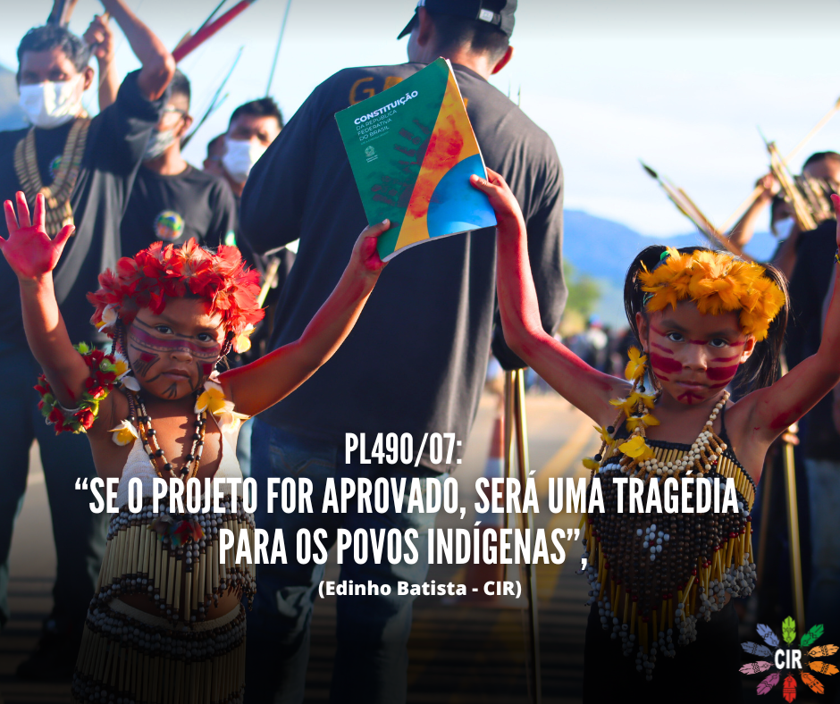 PL 490/07: “Se o projeto for aprovado, será uma tragédia para os povos indígenas”, diz coordenador geral do CIR
