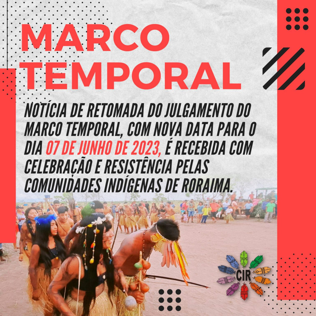 7 de junho: Retomada do julgamento do Marco Temporal é recebida com celebração e resistência pelas comunidades indígenas de Roraima