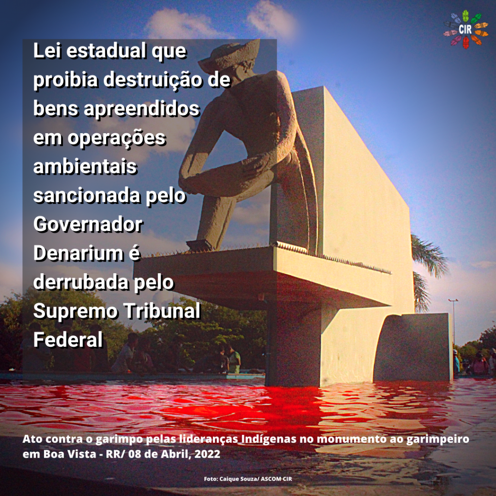 LEI ESTADUAL QUE PROIBIA DESTRUIÇÃO DE BENS APREENDIDOS EM OPERAÇÕES AMBIENTAIS SANCIONADA PELO GOVERNADOR DENARIUM É DERRUBADA PELO SUPREMO TRIBUNAL FEDERAL