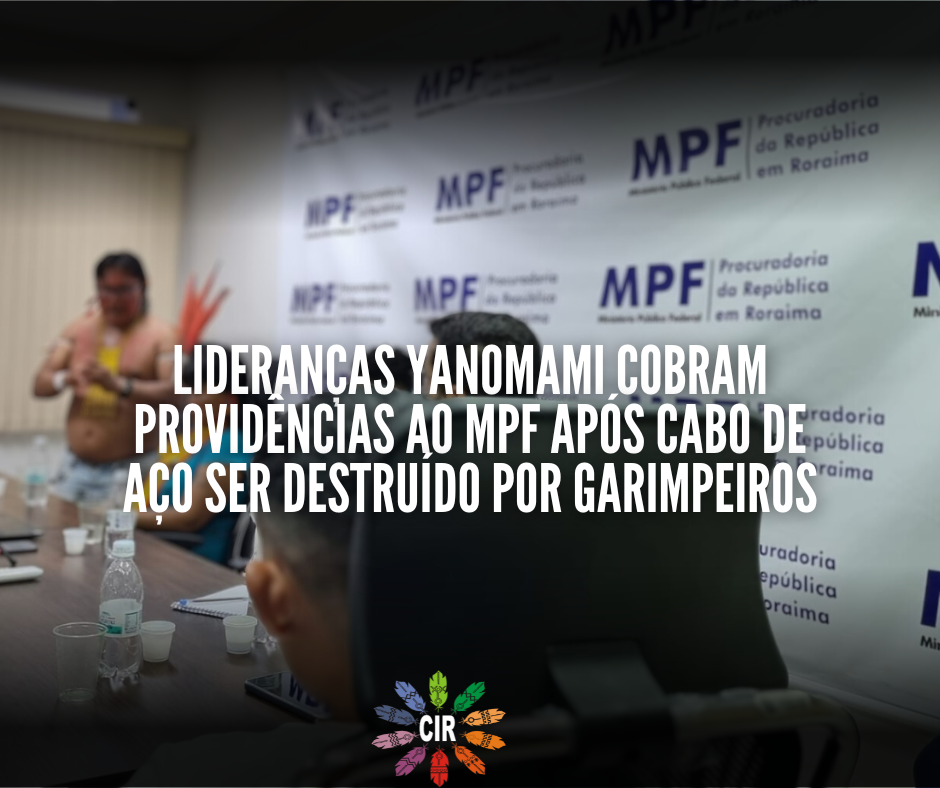 Lideranças Yanomami cobram providências ao MPF após cabo de aço ser destruído por garimpeiros