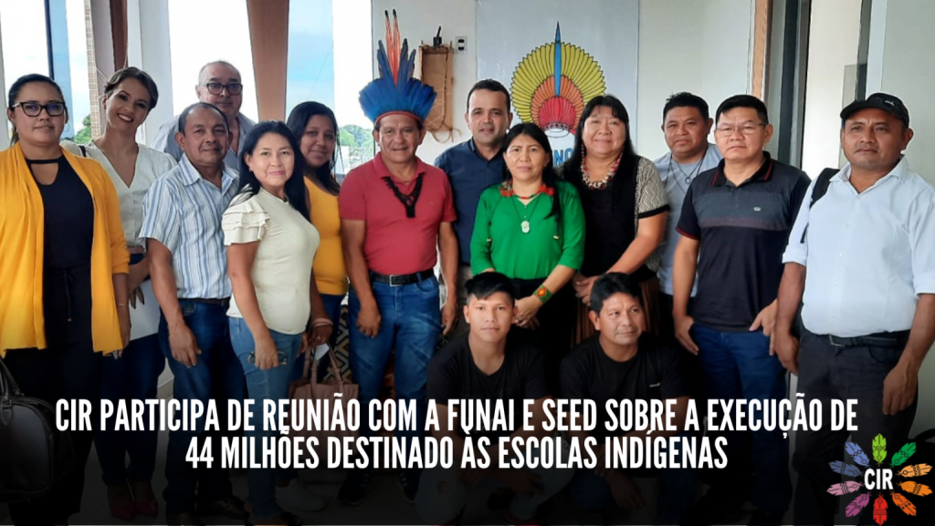 CIR participa de reunião com a Funai e SEED sobre a execução de 44 milhões destinado às escolas indígenas