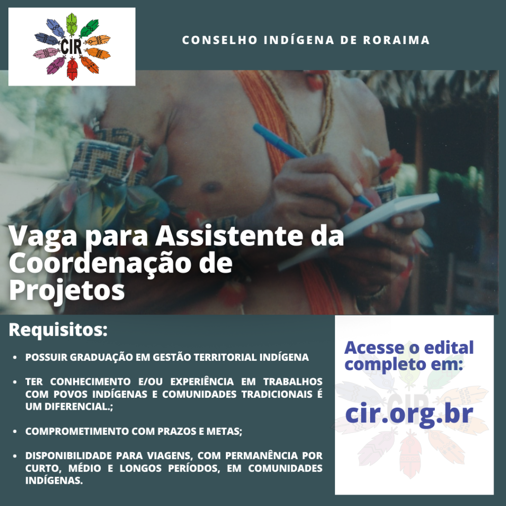 Conselho Indígena de Roraima, contrata Assistente da Coordenação de Projetos para atuarno projeto…