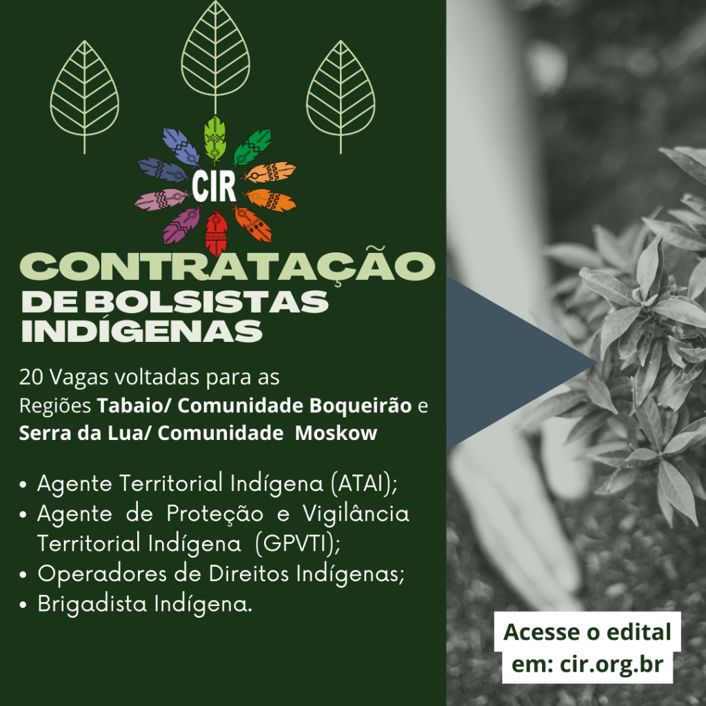 O Conselho Indígena de Roraima - CIR abre processo seletivo para Bolsistas Indígenas.
