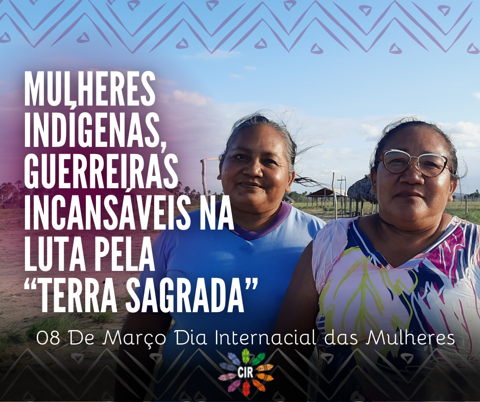 Mulheres indígenas, guerreiras incansáveis na luta pela “terra Sagrada”