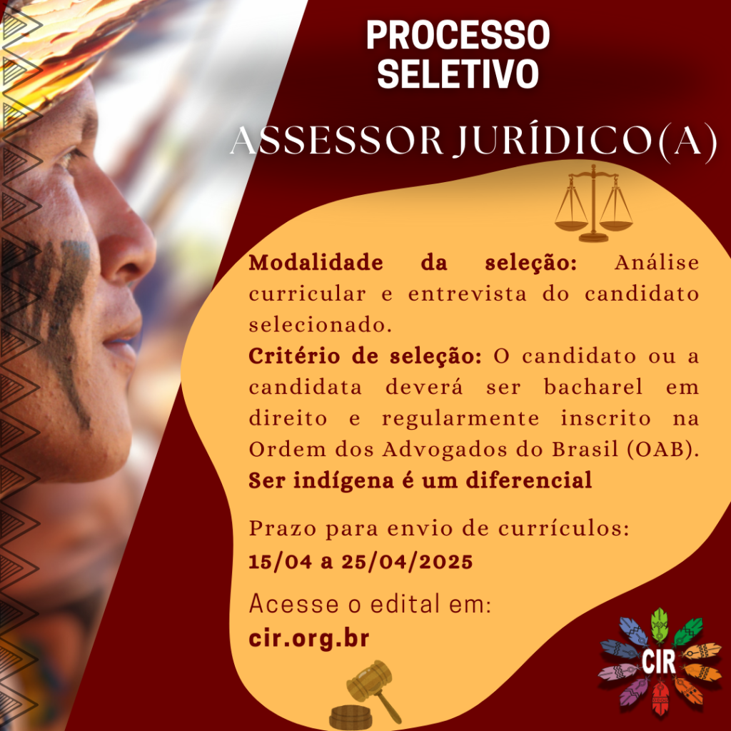 O CONSELHO INDÍGENA DE RORAIMA (CIR) ESTÁ COM VAGA ABERTA PARA ASSESSOR JURÍDICO(A)