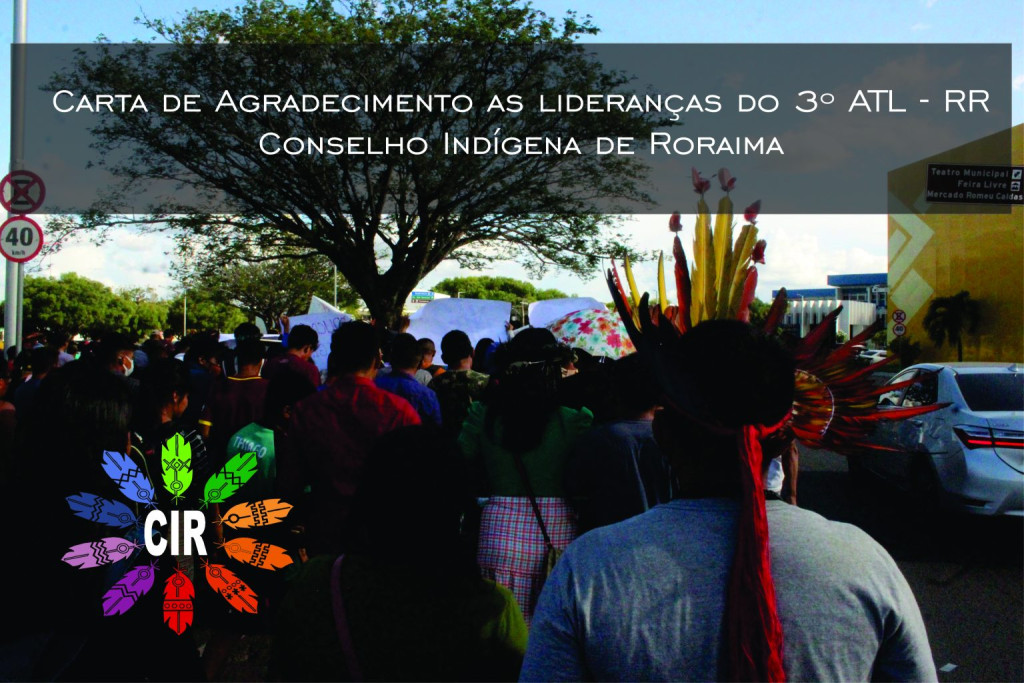 Carta de Agradecimento as lideranças ao 3º ATL -RR  Conselho Indígena de Roraima