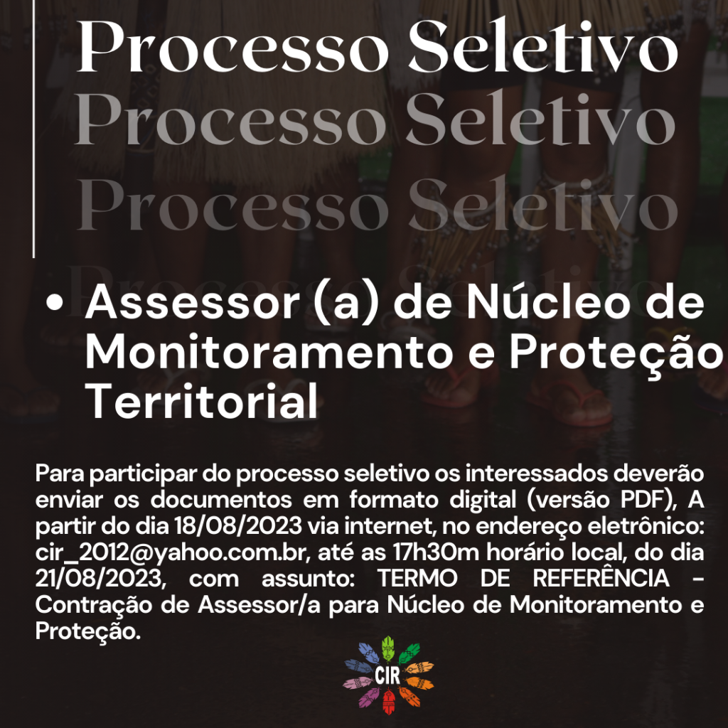 CIR abre processo seletivo para Assessor (a) de Núcleo de Monitoramento e Proteção Territorial